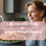 Low-Glycemic Meals to Support Weight Balance Low-Glycemic Meals to Support Weight Balance