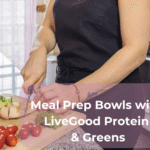 Meal Prep Bowls with LiveGood Protein & Greens