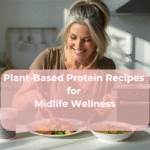 Plant-Based Protein Recipes for Midlife Wellness