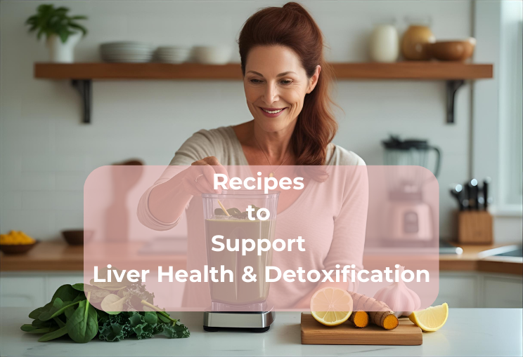 Recipes to Support Liver Health & Detoxification Recipes to Support Liver Health & Detoxification