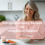 Anti-Inflammatory Recipes for Menopause Support Anti-Inflammatory Recipes for Menopause Support