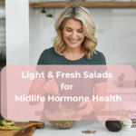 Light & Fresh Salads for Midlife Hormone Health Light & Fresh Salads for Midlife Hormone Health