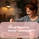 Mood-Boosting Herbal Tea Blends