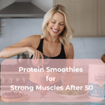 Protein Smoothies for Strong Muscles After 50
