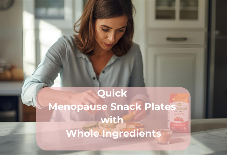 Quick Menopause Snack Plates with Whole Ingredients