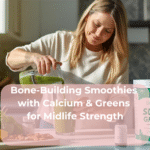 Bone-Building Smoothies with Calcium & Greens for Midlife Strength