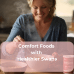 Comfort Foods with Healthier Swaps Comfort Foods with Healthier Swaps