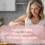 Herbal Drinks That Support Gut and Liver Health