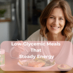 Low-Glycemic Meals That Steady Energy Low-Glycemic Meals That Steady Energy