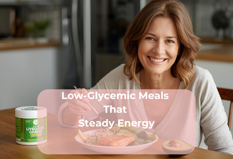 Low-Glycemic Meals That Steady Energy Low-Glycemic Meals That Steady Energy