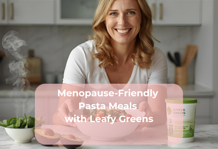 Menopause-Friendly Pasta Meals with Leafy Greens Menopause-Friendly Pasta Meals with Leafy Greens