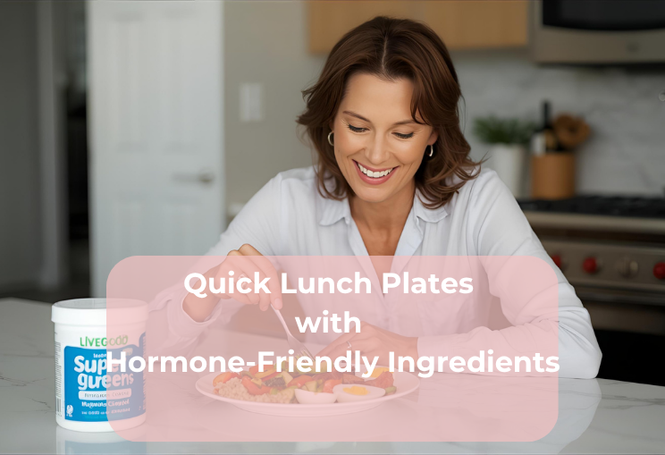 Quick Lunch Plates with Hormone-Friendly Ingredients