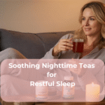 Soothing Nighttime Teas for Restful Sleep Soothing Nighttime Teas for Restful Sleep