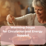 Warming Soups for Circulation and Energy Support Warming Soups for Circulation and Energy Support