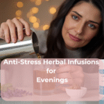 Anti-Stress Herbal Infusions for Evenings Anti-Stress Herbal Infusions for Evenings