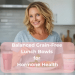 Balanced Grain-Free Lunch Bowls for Hormone Health