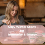 Cozy Winter Stews for Immunity & Energy