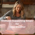 Immune-Supporting Soups for Cold Weather
