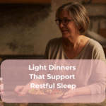 Light Dinners That Support Restful Sleep