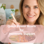Quick Power Bowls for Hormone Support
