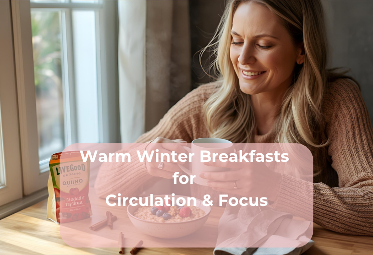 Warm Winter Breakfasts for Circulation & Focus
