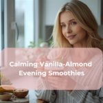 Calming Vanilla-Almond Evening Smoothies