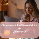 Chocolate-Spice Warm Drinks for Calm Focus Chocolate-Spice Warm Drinks for Calm Focus