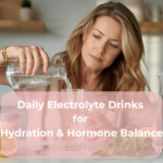 Daily Electrolyte Drinks for Hydration & Hormone Balance Daily Electrolyte Drinks for Hydration & Hormone Balance