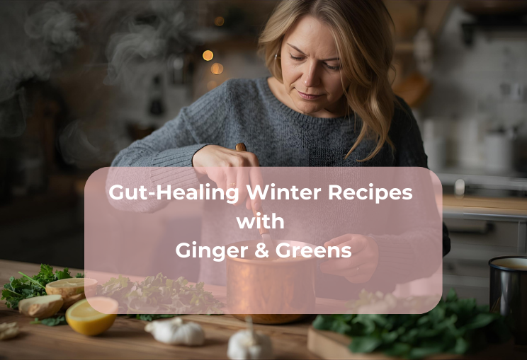 Gut-Healing Winter Recipes with Ginger & Greens