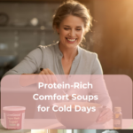 Protein-Rich Comfort Soups for Cold Days