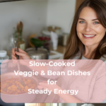 Slow-Cooked Veggie & Bean Dishes for Steady Energy