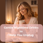 Gentle Nighttime Drinks to Help You Unplug Gentle Nighttime Drinks to Help You Unplug