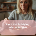 Light Yet Satisfying Winter Suppers