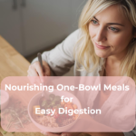 Nourishing One-Bowl Meals for Easy Digestion Nourishing One-Bowl Meals for Easy Digestion
