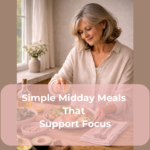 Simple Midday Meals That Support Focus