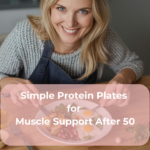 Simple Protein Plates for Muscle Support After 50