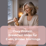 Cozy Protein Breakfast Ideas for Calm Winter Mornings
