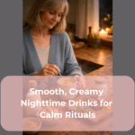 Smooth, Creamy Nighttime Drinks for Calm Rituals