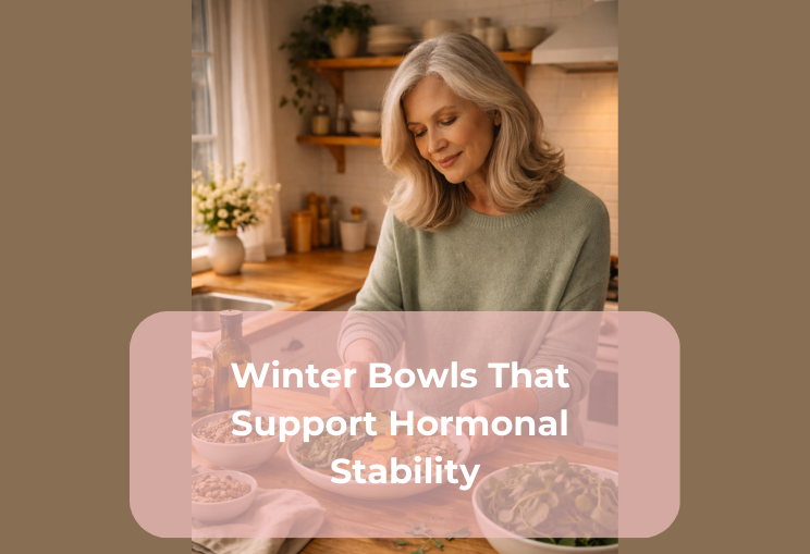 Winter Bowls That Support Hormonal Stability