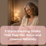 3 Warm Evening Drinks That Help You Relax and Unwind Naturally 3 Warm Evening Drinks That Help You Relax and Unwind Naturally