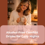 Alcohol-Free Comfort Drinks for Cozy Nights