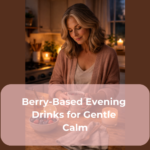 Berry-Based Evening Drinks for Gentle Calm