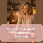 Comfort-Style Meals with Balanced Nutrition
