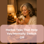 Herbal Teas That Help You Mentally Switch Off