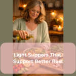 Light Suppers That Support Better Rest