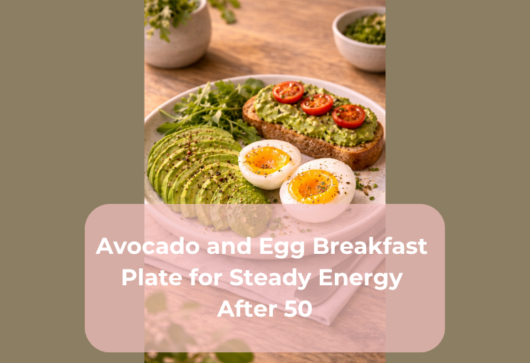 Avocado and Egg Breakfast Plate for Steady Energy After 50