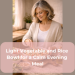 Light Vegetable and Rice Bowl for a Calm Evening Meal Light Vegetable and Rice Bowl for a Calm Evening Meal