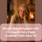 Simple Baked Apples with Cinnamon for a Calm Evening Treat After 50