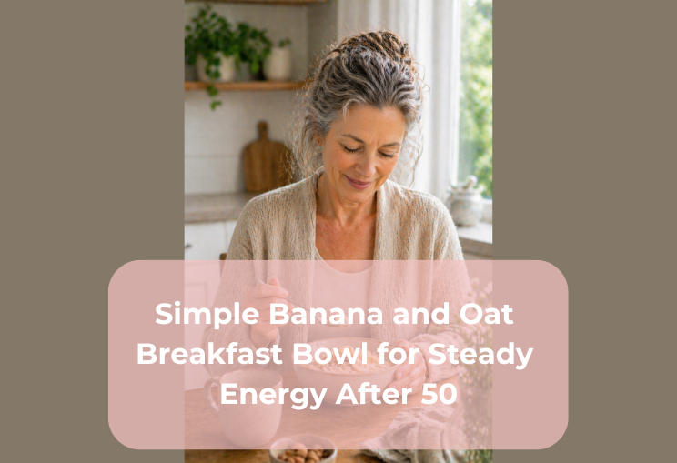 Simple Banana and Oat Breakfast Bowl for Steady Energy After 50