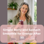 Simple Berry and Spinach Smoothie for Energy After 50